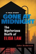 Gone at Midnight: the Mysterious Death of Elisa Lam by Jake Anderson