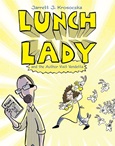 Lunch Lady and the Author Visit Vendetta by Jarrett J. Krosoczka