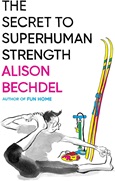 The Secret to Superhuman Strength by Alison Bechdel