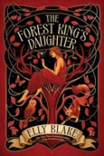 The Forest King’s Daughter by Elly Blake