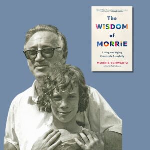 Older man and boy standing together in sepia tone with book cover of The Wisdom of Morrie by Morrie Schwartz set to the upper right