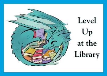 Turquoise colored Dragon curled around books next to the words Level Up at the Library