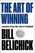 The Art of Winning: Lessons from My Life in Football by Bill Belichick