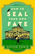How to Seal Your Own Fate by Kristen Perrin