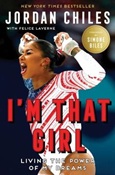 I’m That Girl: Living the Power of My Dreams by Jordan Chiles