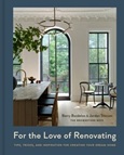 For the Love of Renovating: Tips, Tricks & Inspiration for Creating Your Dream Home by Barry Bordelon & Jordan Slocum