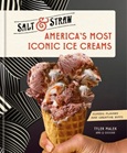 America’s Most Iconic Ice Creams: Clasic Flavors & Creative Riffs by Tyler Malek and JJ Goode