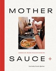 Mother Sauce: Italian American Family Recipes and the Story of the Women Who Created Them by Lucinda Scala Quinn