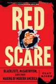 Red Scare: Blacklists, McCarthyism and the Making of Modern America by Clay Risen