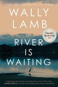 River is Waiting by Wally Lamb