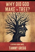 Why Did God Make the Tree? By Tammy Gregg