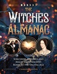 The Witches Almanac: Sorcerers. Witches and Magic from Ancient Rome to the Digital Age by Charles Christian