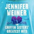 The Griffin Sisters’ Greatest Hits by Jennifer Weiner