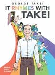 It Rhymes With Takei by George Takei, art by Harmony Becker, adapted by Steven Scott & Justin Eisinger
