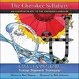 The Cherokee Syllabary = Tsalagi digoweli tsunoyvgi: An Illustrated Key to the Cherokee Language by Brad Wagnon
