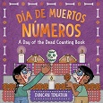 Dia de Muertos, numeros: A Day of the Dead Counting Book by Duncan Tonatiuh