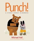Punch!: A Story About Kindness by Michael Hall