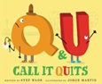 Q & U Call It Quits written by Stef Wade