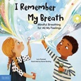 I Remember My Breath: Mindful Breathing For All My Feelings by Lynn Rummel