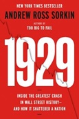 1929 1929: The Inside Story of the Greatest Crash in Wall Street History- And How it Shattered a Nation by Andrew Ross Sorkin