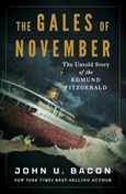 galesofnovember The Gales of November: The Untold Story of the Edmund Fitzgerald by John U. Bacon
