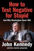 howtotestnegativeforstupid How to Test Negative for Stupid: And Why Washington Never Will by Senator John Kennedy