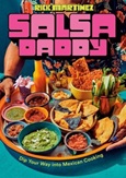 salsadaddy Salsa Daddy: Dip Your Way into Mexican Cooking by Rick Martinez with Alex Beggs