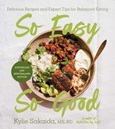 soeasysogood So Easy So Good: Delicious Recipes and Expert Tips for Balanced Eating by Kylie Sakaida