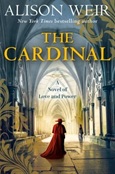 thecardinal The Cardinal: A Novel of Love and Power by Alison Weir
