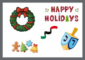 Green and Red Christmas wreath blue, light brown dreidel, Kwanza colored ribbon, multicolored sugar cookies, and the words Happy Holidays on a white background with a grey border