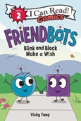 friendbots Friendbots: Blink and Block Make a Wish by Vicky Fang