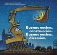 buenasnochesconstruccion Buenas Noches, Construcción, Buenas Noches, Diversión de Sherri Duskey Rinker y Tom Lichtenheld