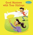 goodmannerssiblings Good Manners with Your Siblings by Rebecca Felix