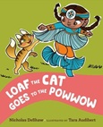 loafthecat Loaf the Cat Goes to the Powwow by Nicholas DeShaw