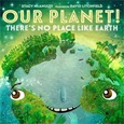 ourplanet Our Planet!: There’s No Place Like Earth by Earth (with Stacy McAnulty)
