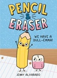 pencileraserdullemma Pencil & Eraser: We Have a Dull-Emma! by Jenny Alvarado