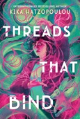 Threads that Bind by Kika Hatzopoulou