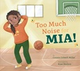 toomuchnoise Too Much Noise for Mia! By Connie Colwell Miller