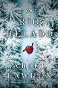 Un Rio Helado de Ariel Lawhon