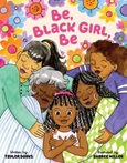 Be, Black Girl, Be by Taylor Darks