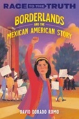 borderlands Borderlands and the Mexican American Story by David Dorado Romo