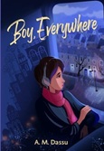 boyeverywhere Boy, Everywhere by A. M. Dassu
