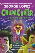 chupacarter ChupaCarter and the Haunted Piñata by George Lopez with Ryan Calejo