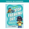 howtostopfreakingout How to Stop Freaking Out: The Ultimate Guide to Keeping Cool When Life Feels Chaotic by Carla Naumburg