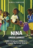 ninaunderarrest Nina Under Arrest: A Birmingham Children’s Crusade Survival Story by Anitra Butler-Ngugi