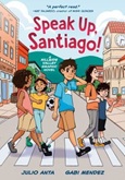 speakupsantiago Speak Up, Santiago!: A Hillside Valley graphic novel by Julio Anta & Gabi Mendez