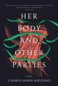 Her_Body_and_Other_Parties Her Body and Other Parties by Carmen Maria Machado