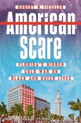 americanscare American Scare: Florida’s Hidden Cold War on Black and Queer Lives by Robert W. Fieseler
