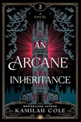 arcaneinheritance An Arcane Inheritance by Kamilah Cole