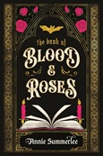 bookbloodandroses The Book of Blood and Roses by Annie Summerlee